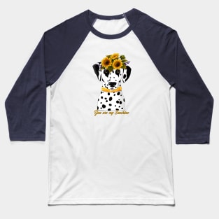 Dalmatian You Are My Sunshine Baseball T-Shirt